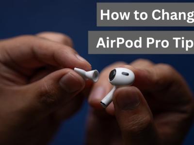How to Change AirPods Pro Tips