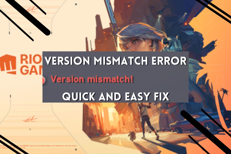How to Fix Valorant Version Mismatch Error

https://beebom.com/wp-content/uploads/2023/07/Version-Missmatch-Error-Valorant-Feature-Image.jpg?w=750&quality=75