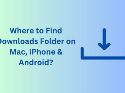 Where to find downloads folder