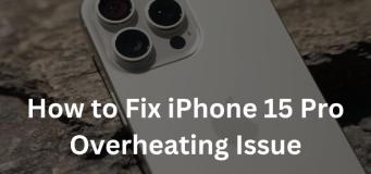 How to Fix Overheating on iPhone 15 Pro Models
