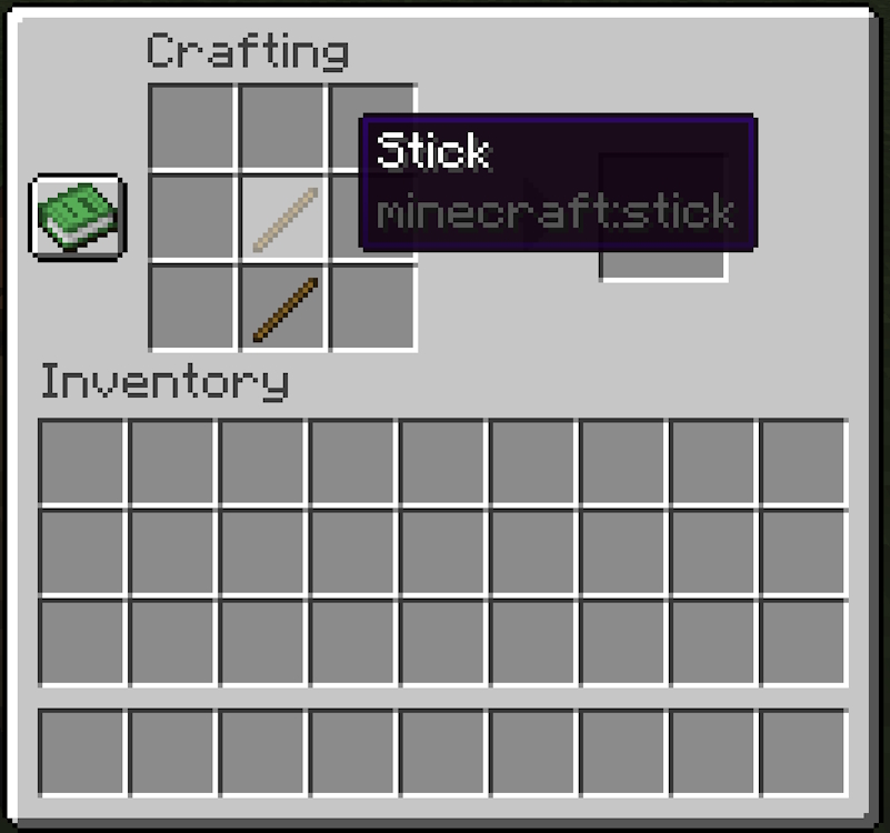 Stick placed in the center slot of the crafting grid and another stick placed below it