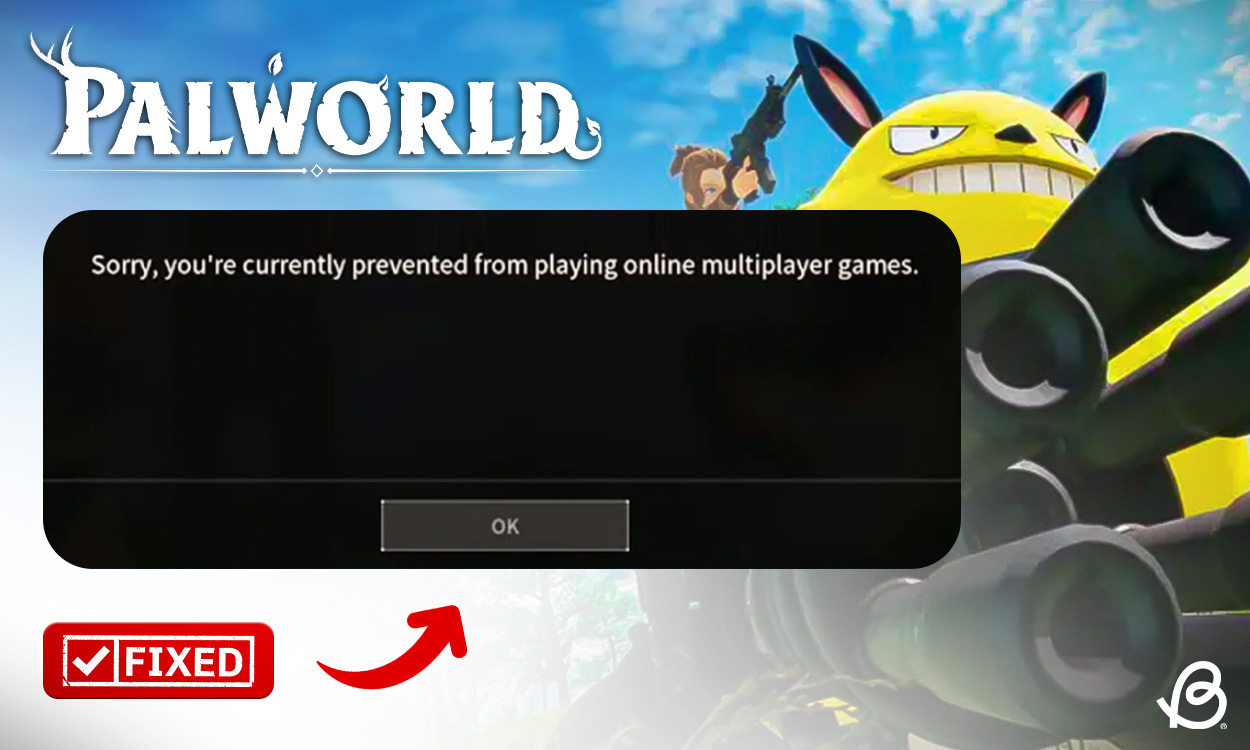 How to Fix Palworld ‘Sorry, You’re Currently Prevented from Playing Online Multiplayer Games’ Error