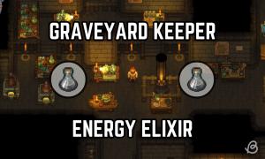 How to Make Energy Elixir in Graveyard Keeper
