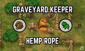 How to Get Hemp Rope in Graveyard Keeper