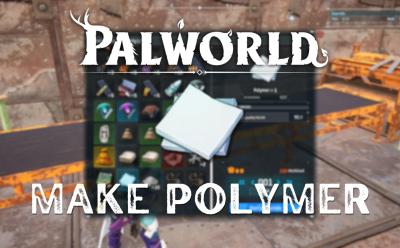 Make Polymer screen in Palworld
