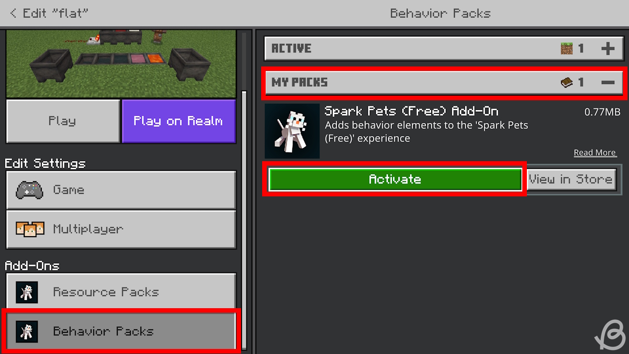 Go to Behavior Packs, expand My Packs section and click on the Activate button to install the add-on to your Minecraft Bedrock world