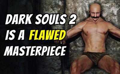 Dark Souls 2 is a flawed masterpiece