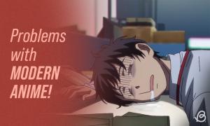 5 Major Problems with Modern Day Anime