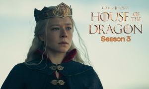 House of the Dragon Season 3: Potential Release Window and Everything We Know