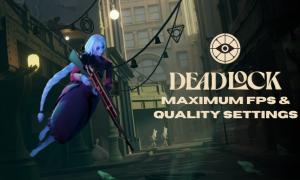 Best Deadlock Settings for Maximum FPS and Quality