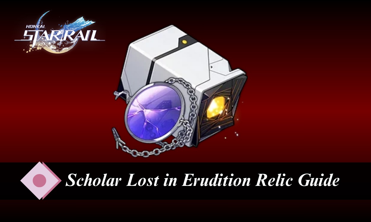 HSR Scholar Lost In Erudition Relic Location Bonus Best Characters   Scholar Lost In Erudition HSR Relic Guide 