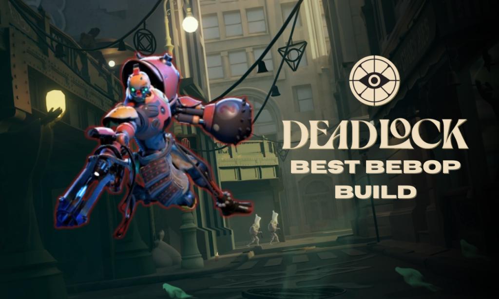Deadlock Bebop Build Best Items And Abilities Deadlock Bebop Build Best Items And Abilities